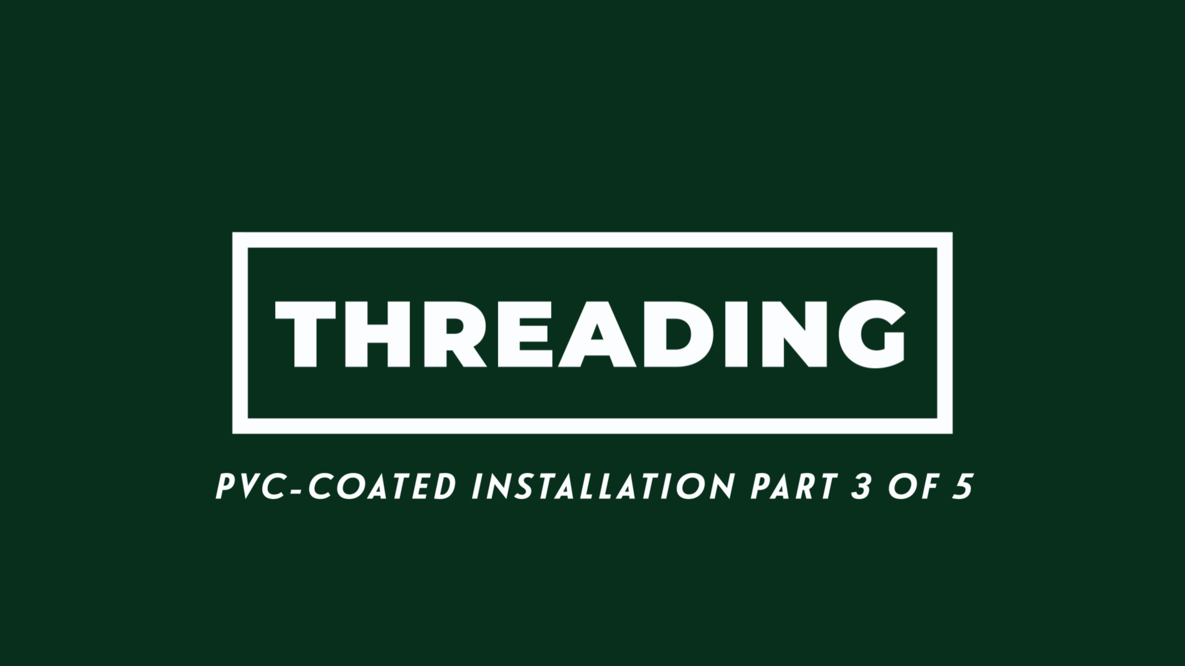 Threading - PVC-Coated Conduit Installation Part 3 of 5 Video